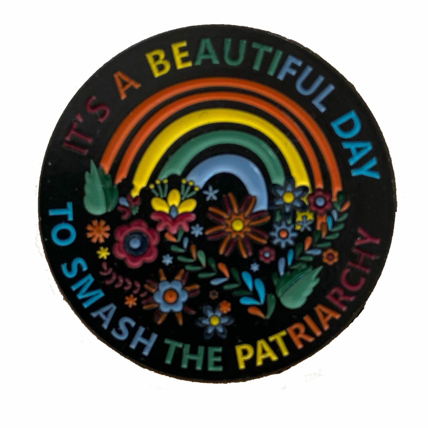 pin's féministes It's a beautiful day to smash the patriarchy