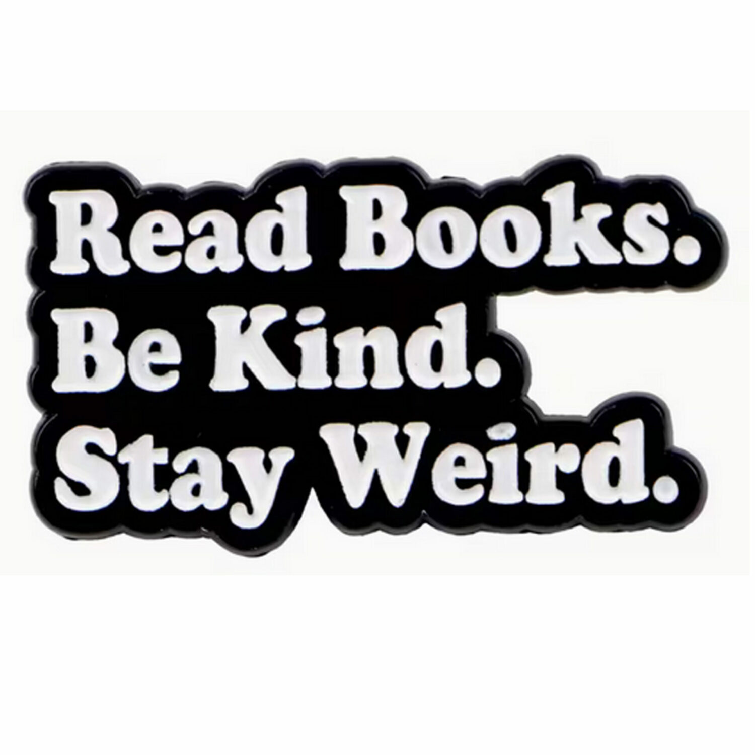 Pin's militant "Read books, Be kind, Stay Weird" Le Misanthrope