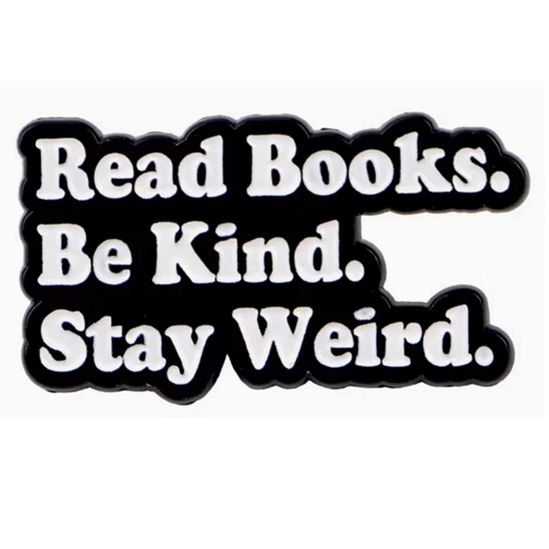 Pin's militant "Read books, Be kind, Stay Weird" Le Misanthrope