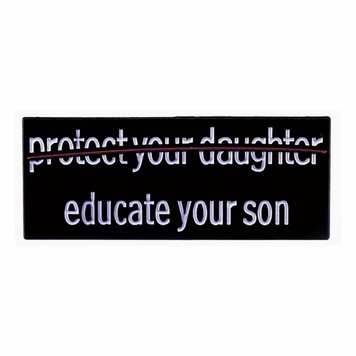pin's militant "protect your daughter / Educate your son" Le Misanthrope