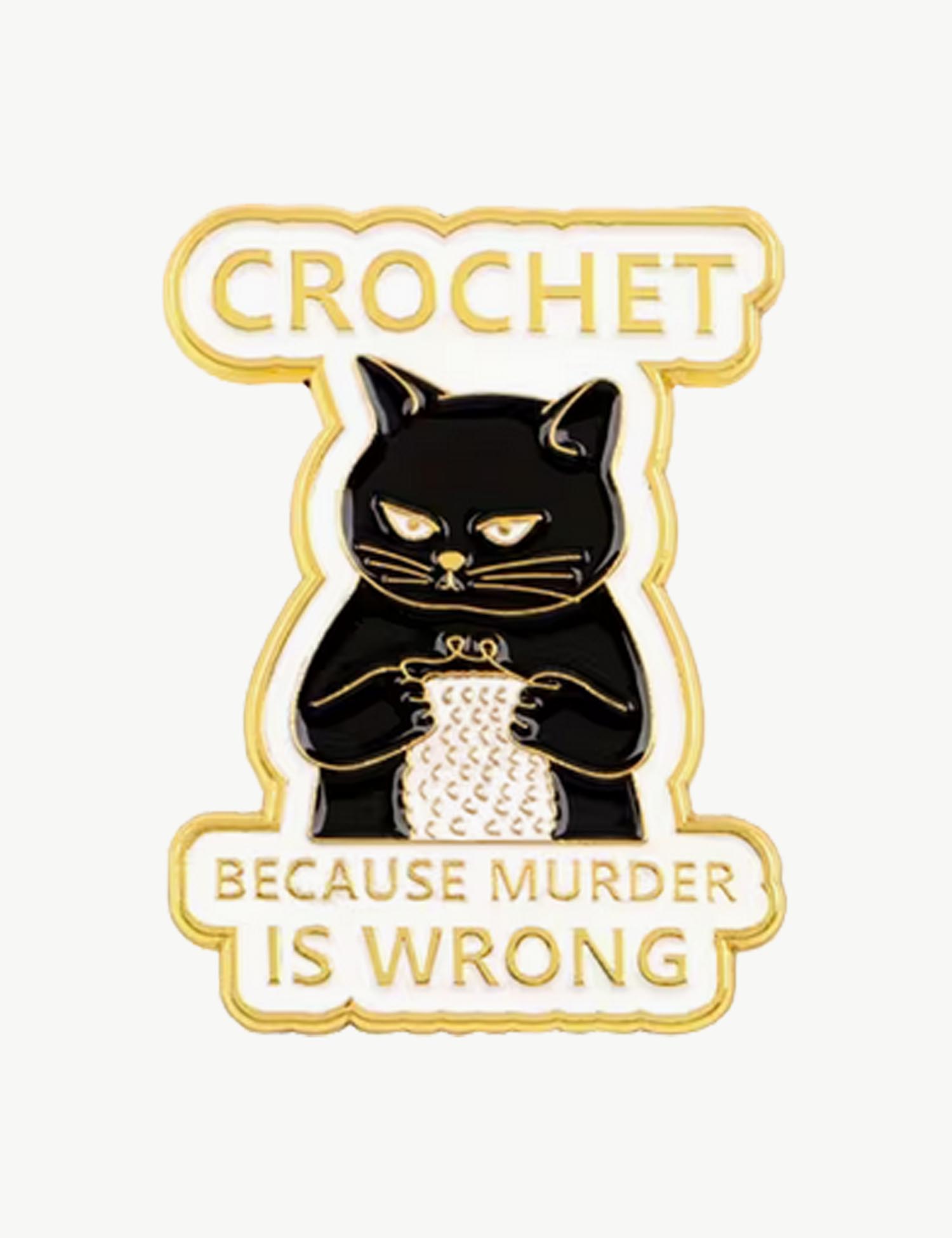 Pin's féministe "Crochet, because murder is wrong"