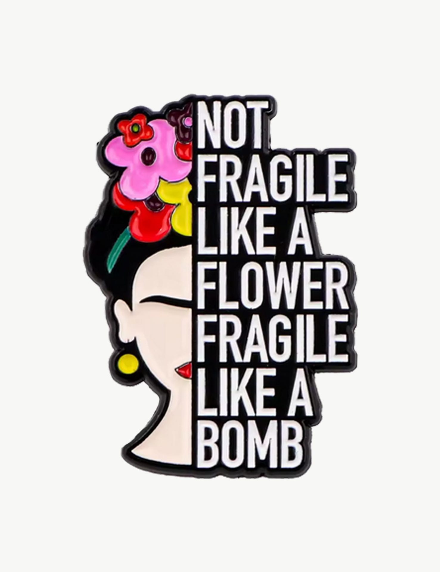 Pin's militant "Not fragile like a flower fragile like a bomb"