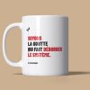 Mug militant "soyons la goutte d’eau qui fait déborder le système" tasse engagée Le Misanthrope message politique