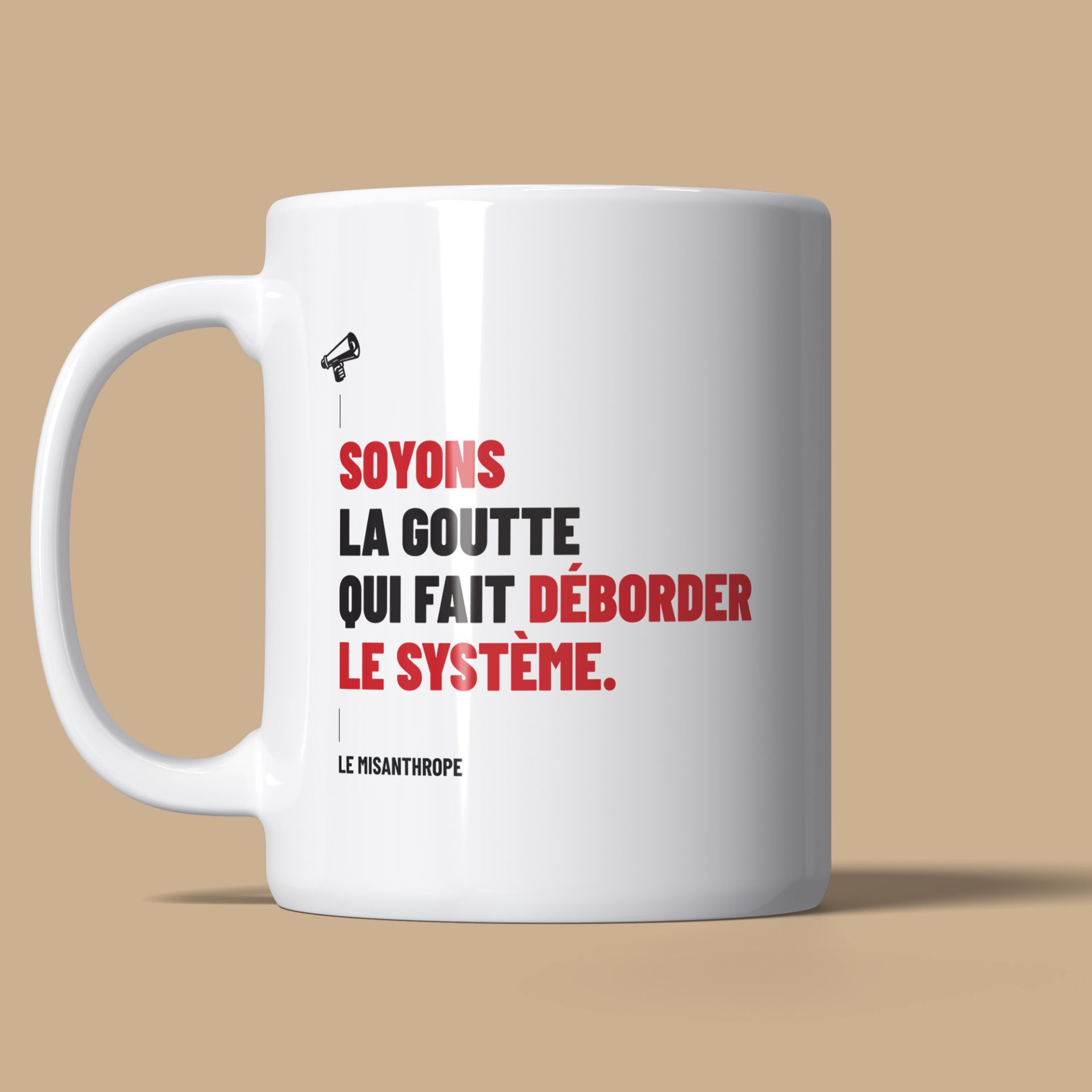 Mug militant "soyons la goutte d’eau qui fait déborder le système" tasse engagée Le Misanthrope message politique