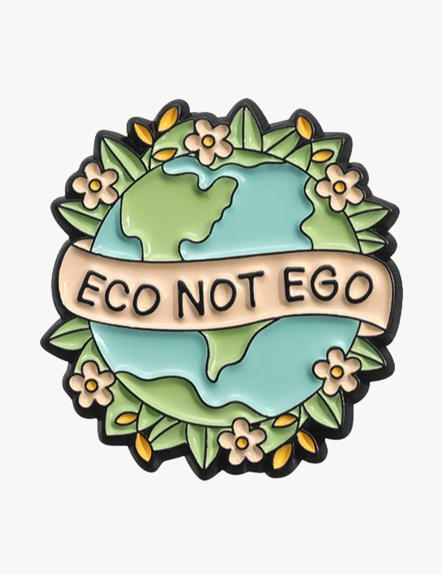 Pin's militant "Eco not Ego"