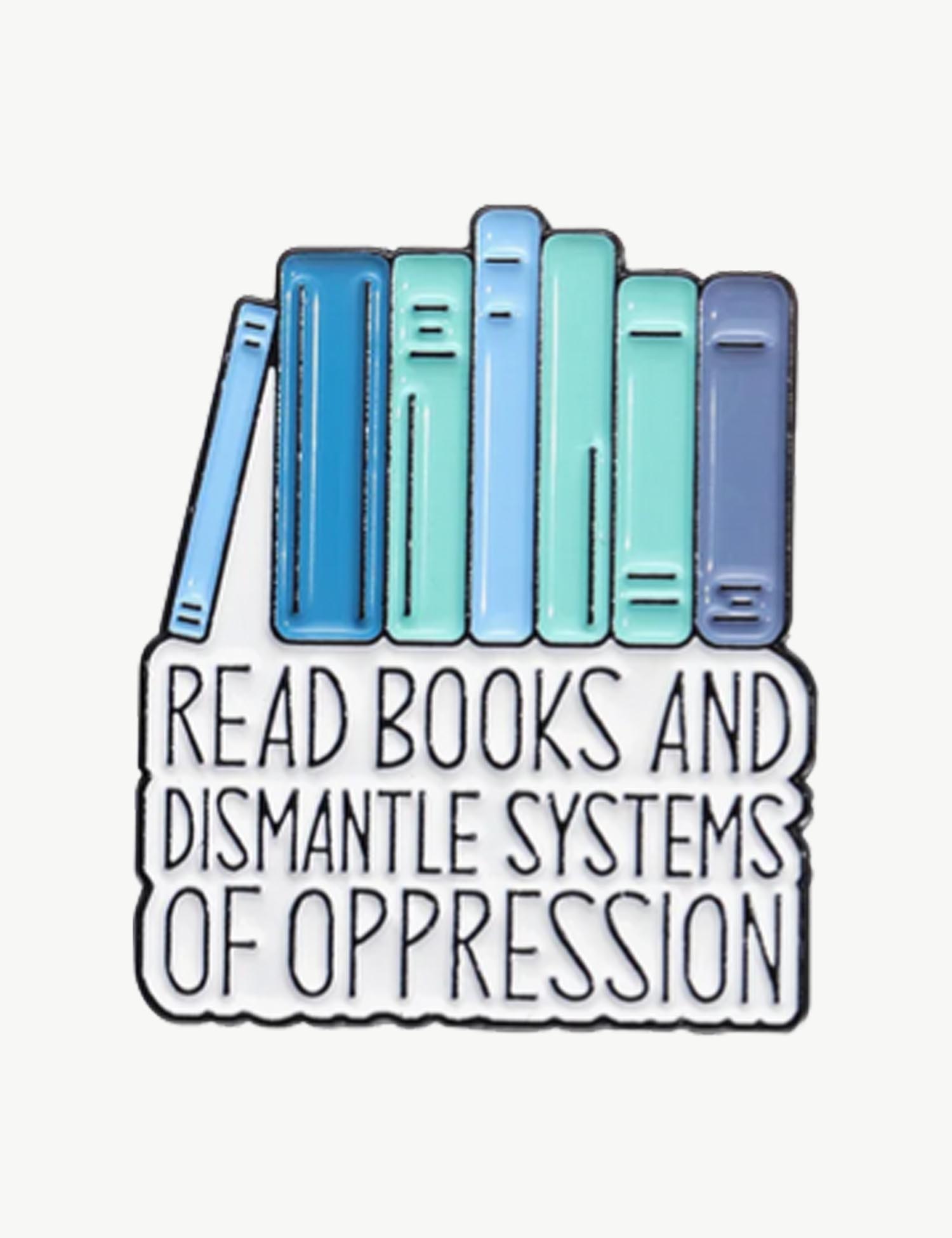 Pin's militant "Dismantle systems of oppression"